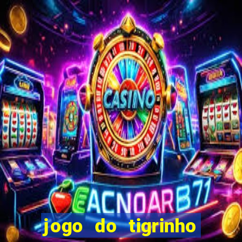 jogo do tigrinho fortune tiger demo